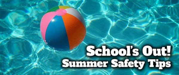 schools out summer safety tips.jpg